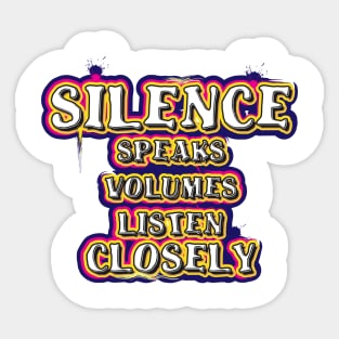 Silence Speaks Sticker